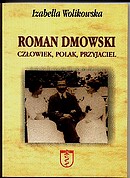 „Roman Dmowski – Człowiek, Polak, Przyjaciel” Izabella Wolikowska