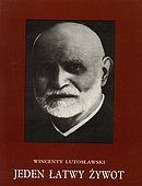 „Jeden łatwy żywot” Wincenty Lutosławski