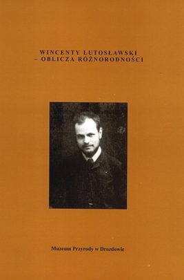 Wincenty Lutosławski – oblicza różnorodności