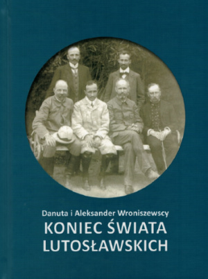 „Koniec świata Lutosławskich” – Danuta i Aleksander Wroniszewscy