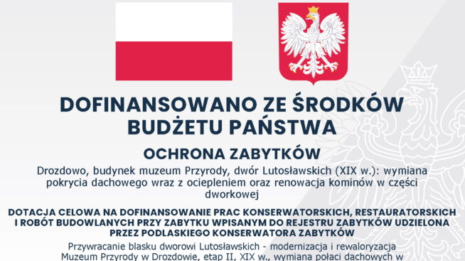 Przywracanie blasku dworowi Lutosławskich – modernizacja i rewaloryzacja Muzeum Przyrody w Drozdowie