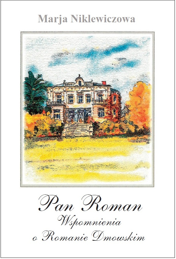 „Pan Roman. Wspomnienia o Romanie Dmowskim” – Maria Niklewiczowa